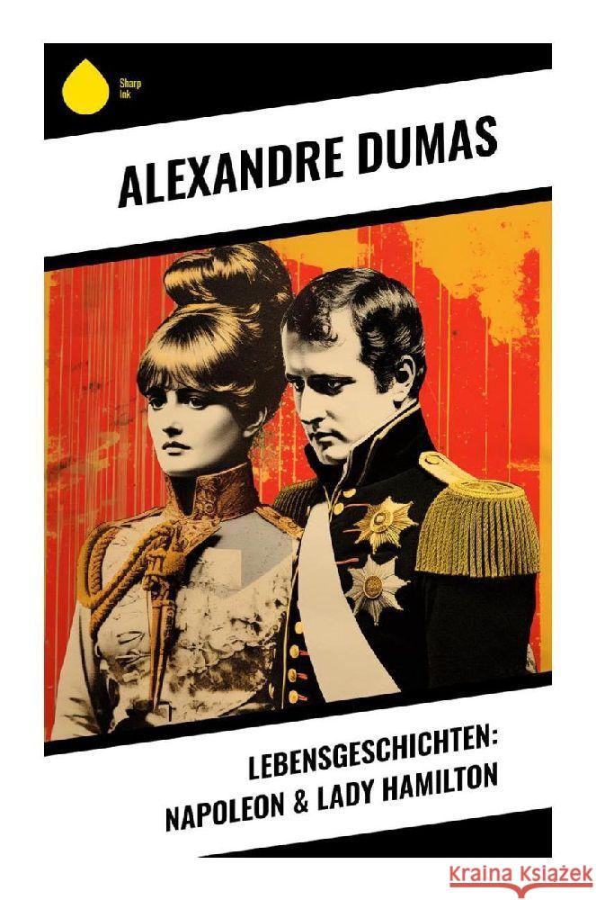Lebensgeschichten: Napoleon & Lady Hamilton Dumas, Alexandre 9788028345358 Sharp Ink