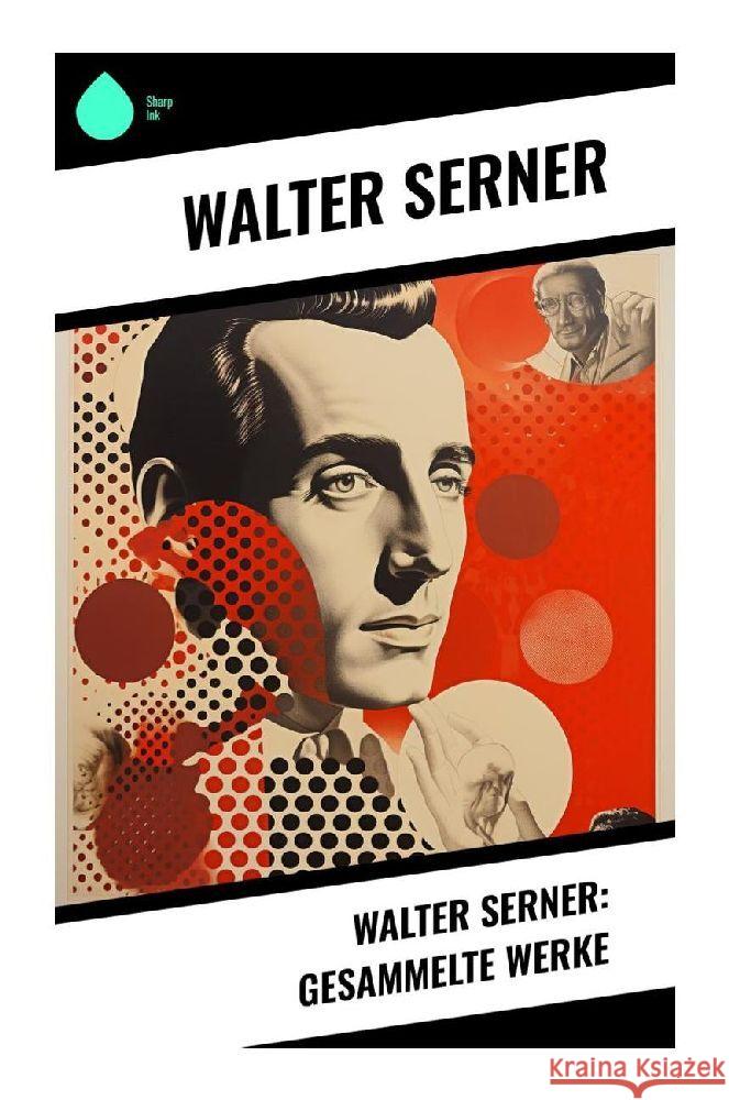 Walter Serner: Gesammelte Werke Serner, Walter 9788028345761