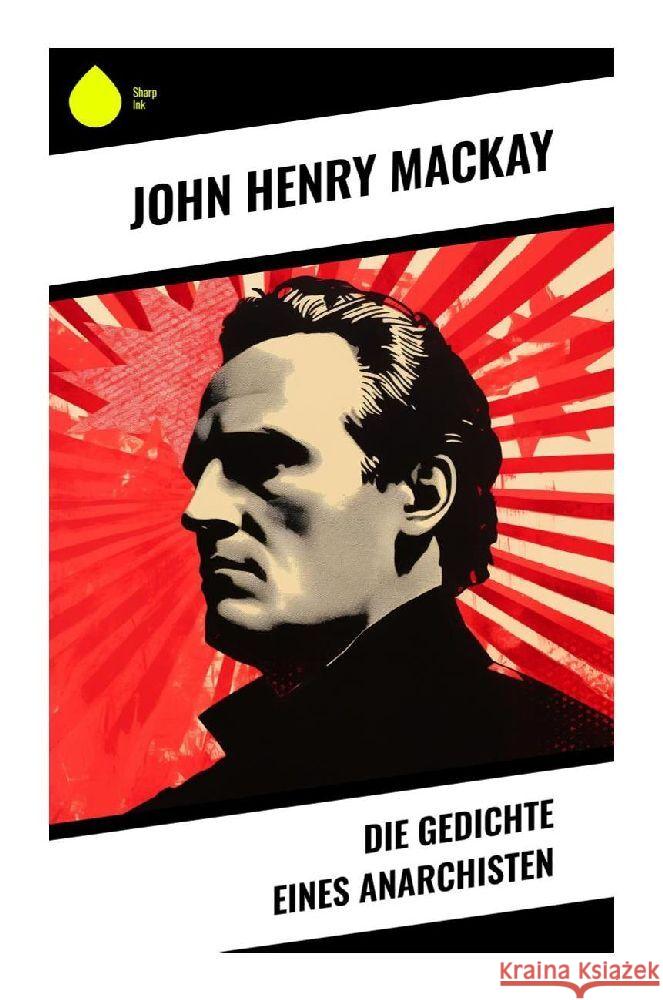 Die Gedichte eines Anarchisten Mackay, John Henry 9788028346928