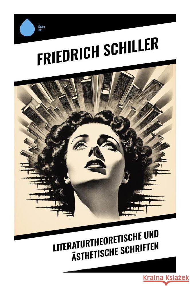 Literaturtheoretische und ästhetische Schriften Schiller, Friedrich 9788028346942 Sharp Ink