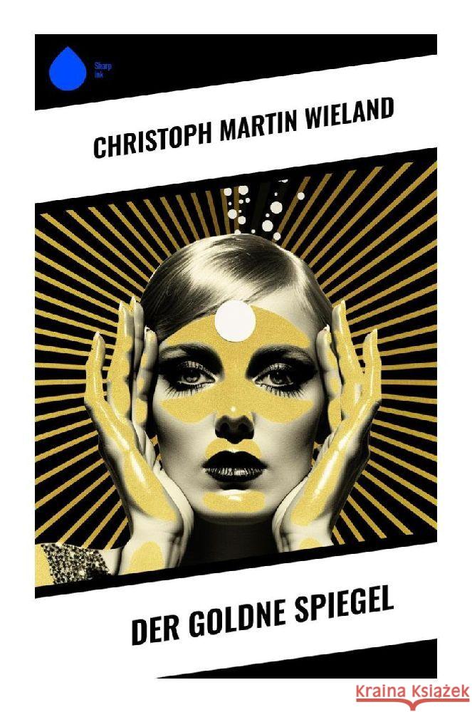 Der goldne Spiegel Wieland, Christoph Martin 9788028348311 Sharp Ink