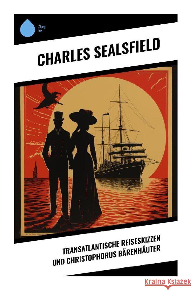 Transatlantische Reiseskizzen und Christophorus Bärenhäuter Sealsfield, Charles 9788028348649 Sharp Ink