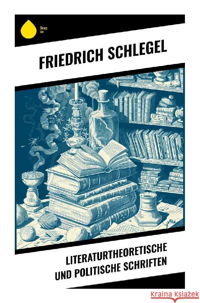 Literaturtheoretische und politische Schriften Schlegel, Friedrich 9788028348816