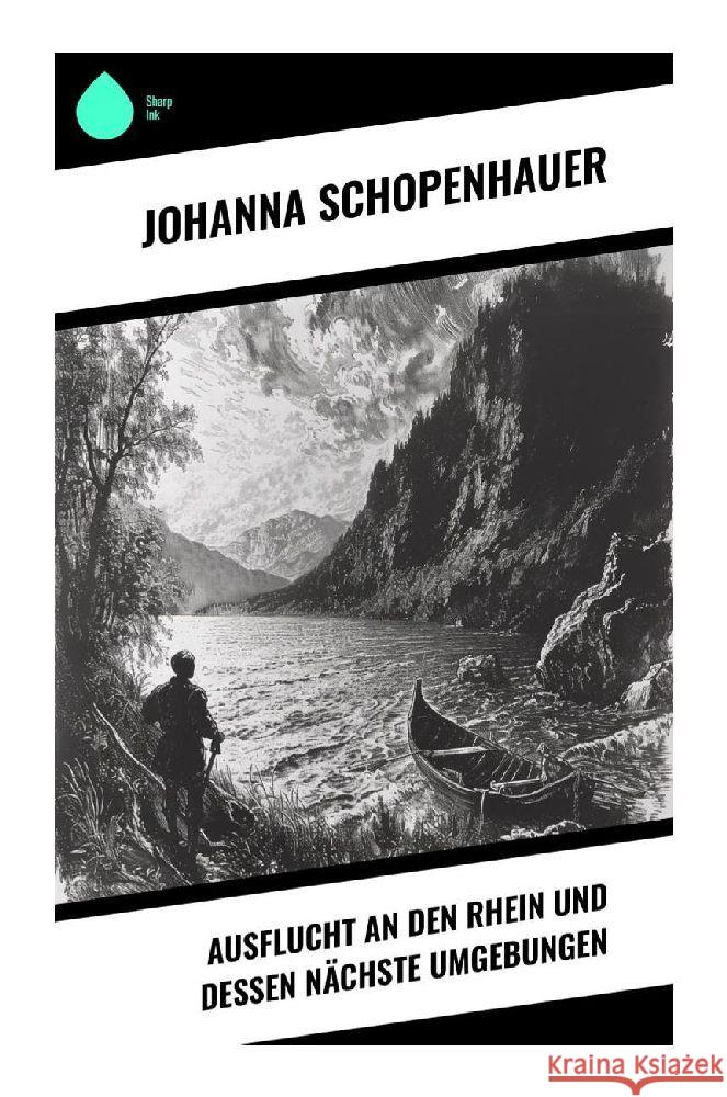 Ausflucht an den Rhein und dessen nächste Umgebungen Schopenhauer, Johanna 9788028348847