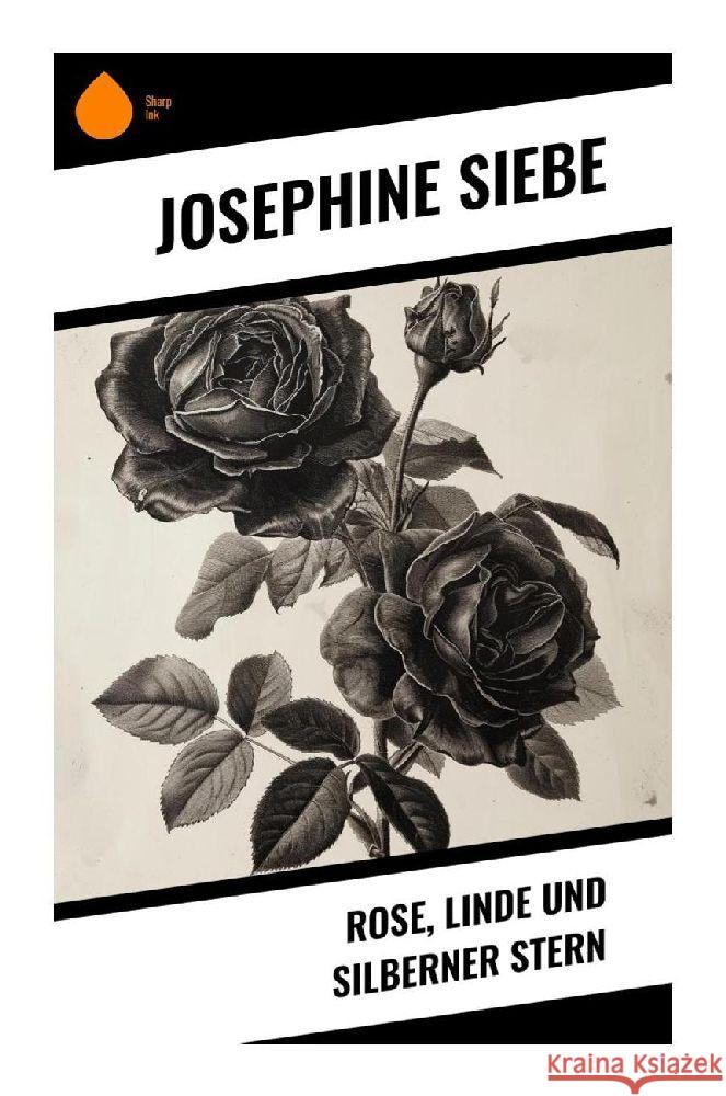 Rose, Linde und Silberner Stern Siebe, Josephine 9788028349028