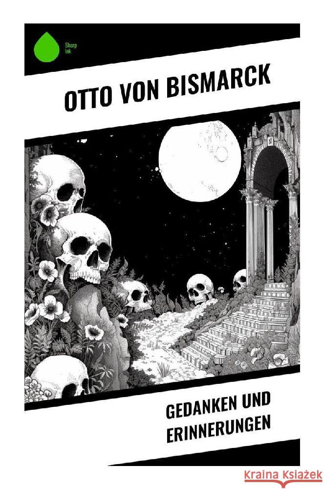 Gedanken und Erinnerungen Bismarck, Otto von 9788028349318