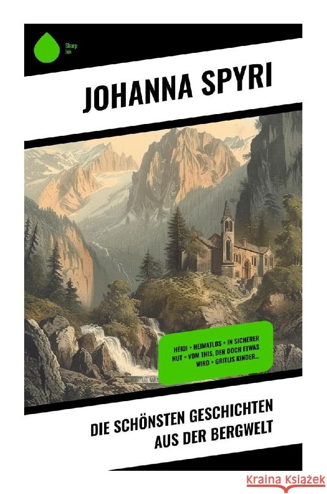 Die schönsten Geschichten aus der Bergwelt Spyri, Johanna 9788028349684 Sharp Ink