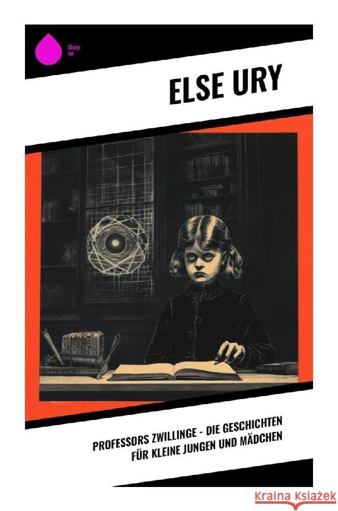 Professors Zwillinge - Die Geschichten für kleine Jungen und Mädchen Ury, Else 9788028349714 Sharp Ink