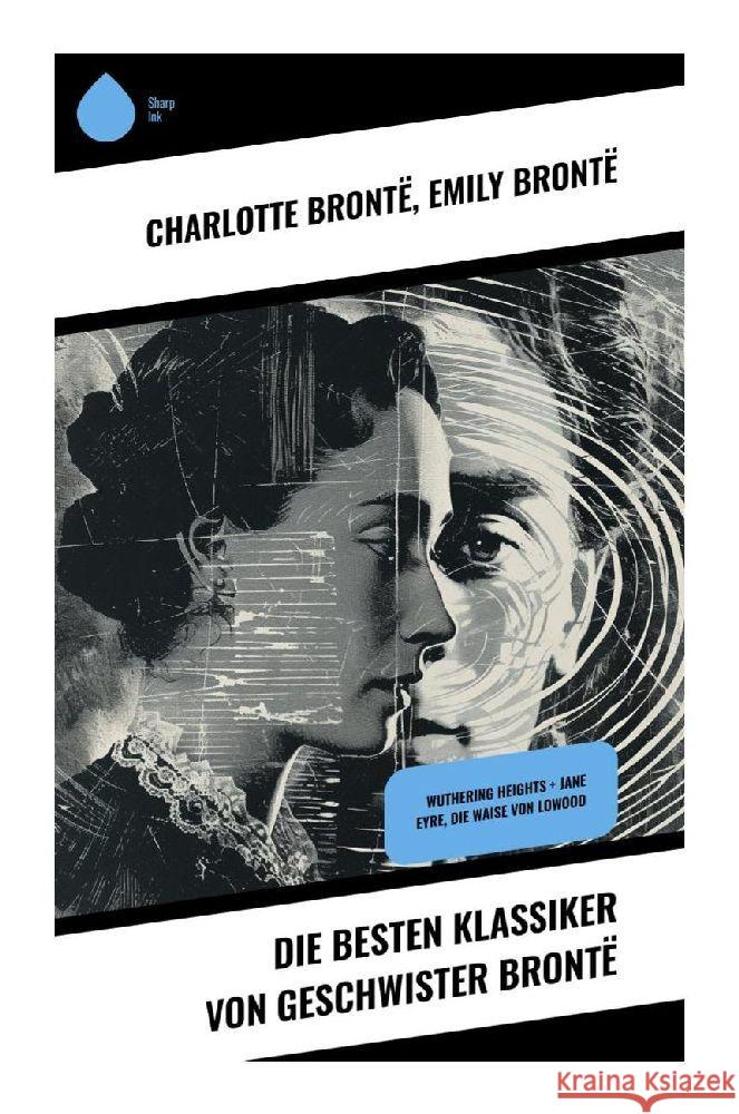 Die besten Klassiker von Geschwister Brontë Brontë, Charlotte, Brontë, Emily 9788028351311 Sharp Ink