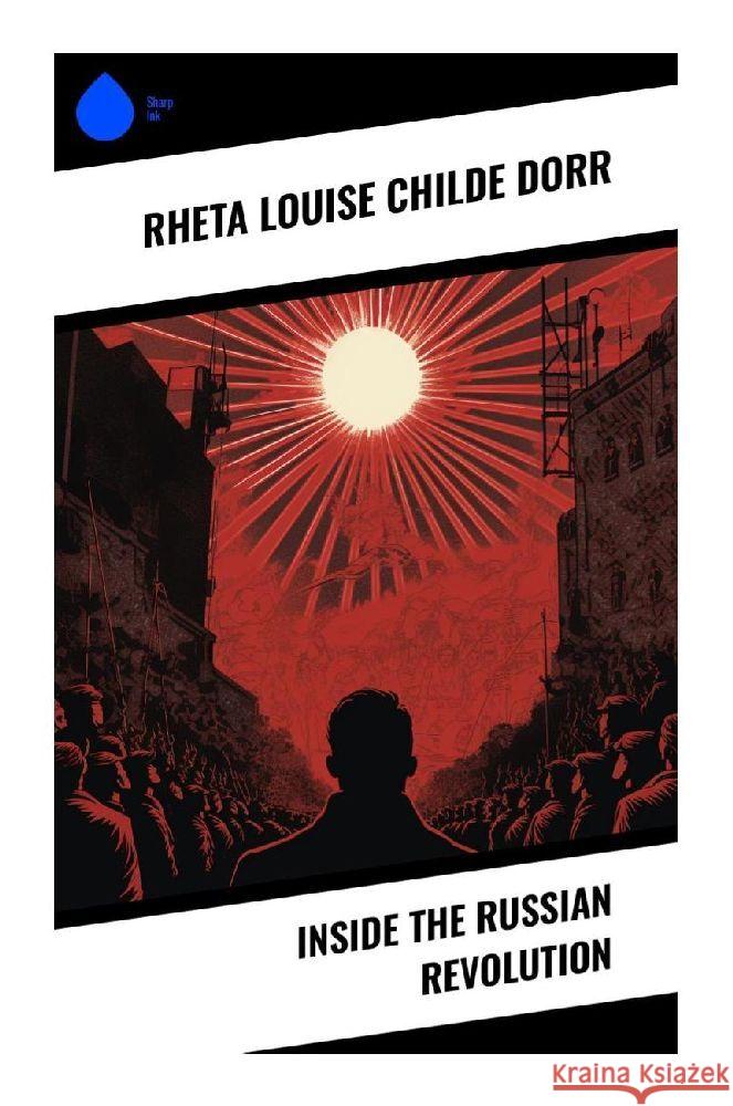 Inside the Russian Revolution Dorr, Rheta Louise Childe 9788028351656