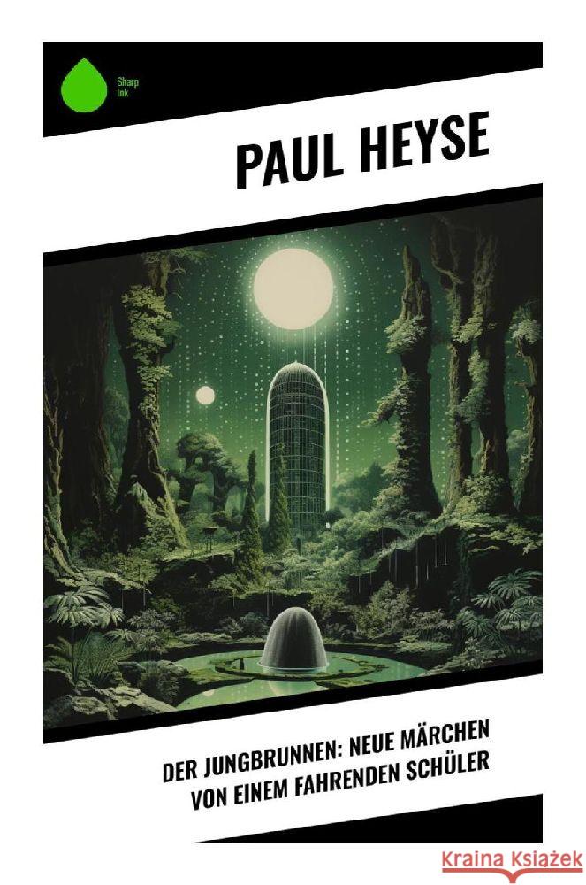 Der Jungbrunnen: Neue Märchen von einem fahrenden Schüler Heyse, Paul 9788028351885 Sharp Ink