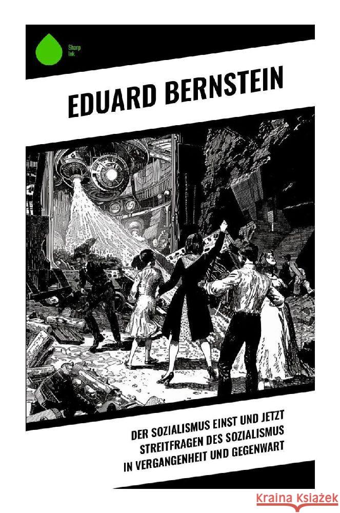 Der Sozialismus einst und jetzt Streitfragen des Sozialismus in Vergangenheit und Gegenwart Bernstein, Eduard 9788028353575