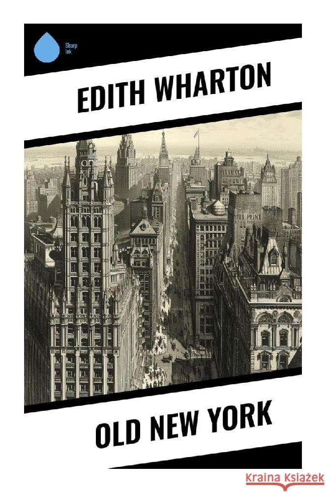 Old New York Wharton, Edith 9788028355371 Sharp Ink