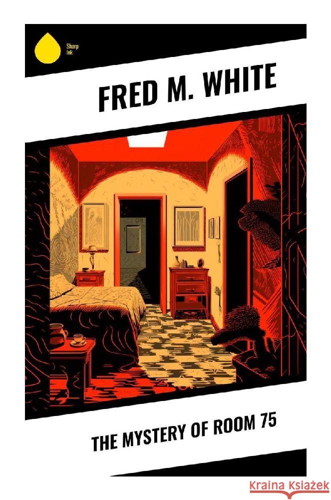 The Mystery of Room 75 White, Fred M. 9788028355562 Sharp Ink