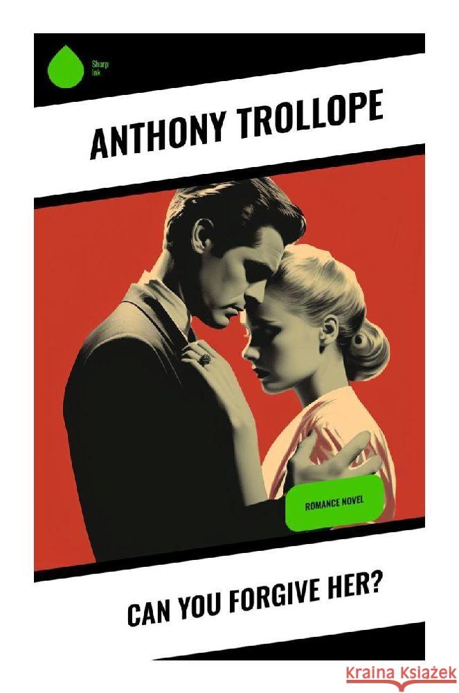 Can You Forgive Her? Trollope, Anthony 9788028355715