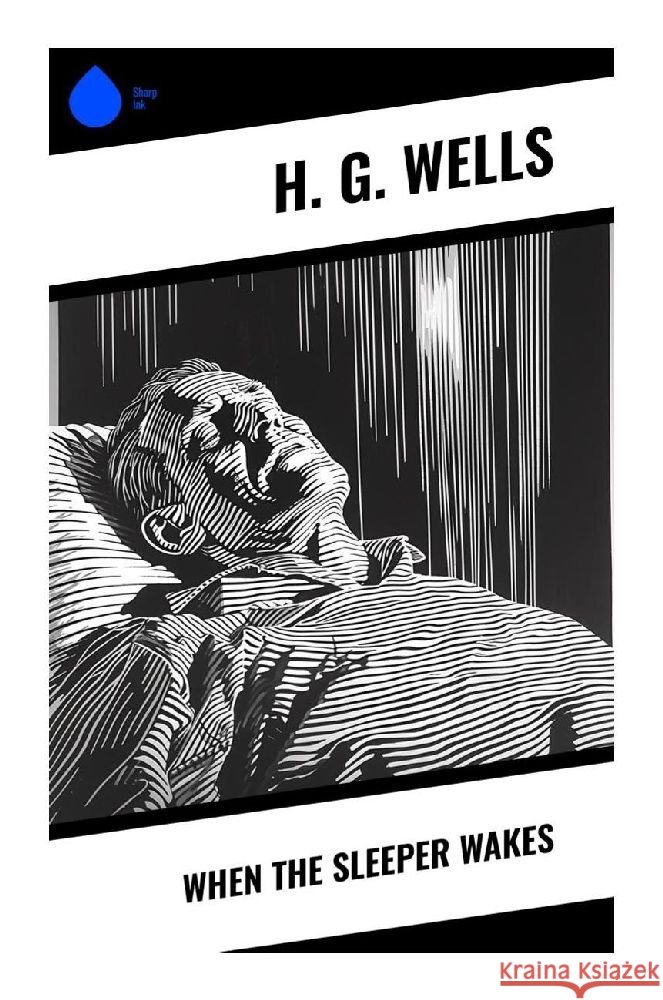 When The Sleeper Wakes Wells, H. G. 9788028355876 Sharp Ink