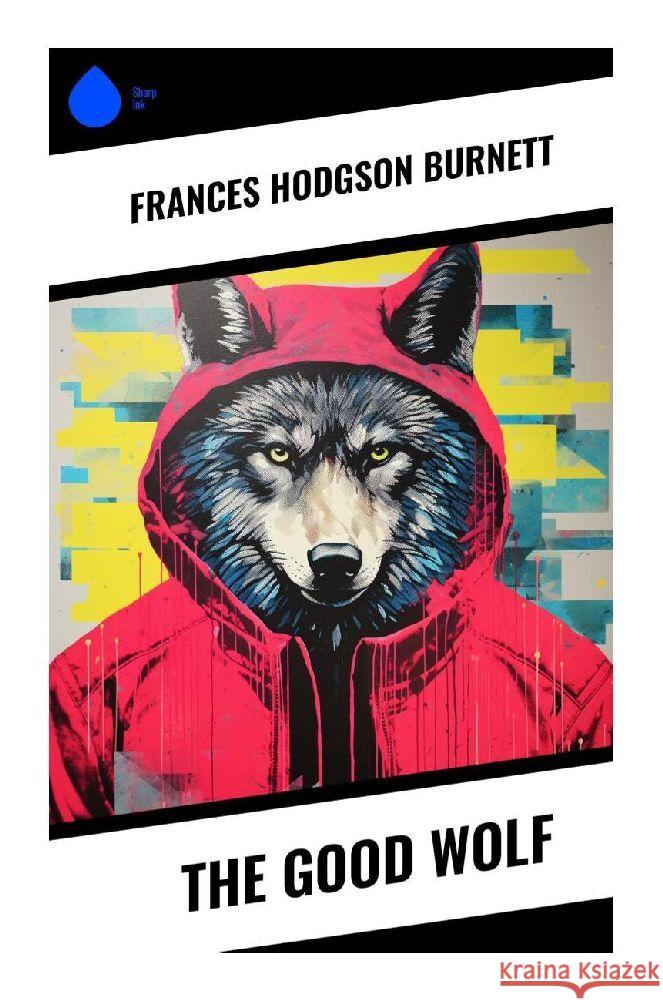 The Good Wolf Burnett, Frances Hodgson 9788028356026