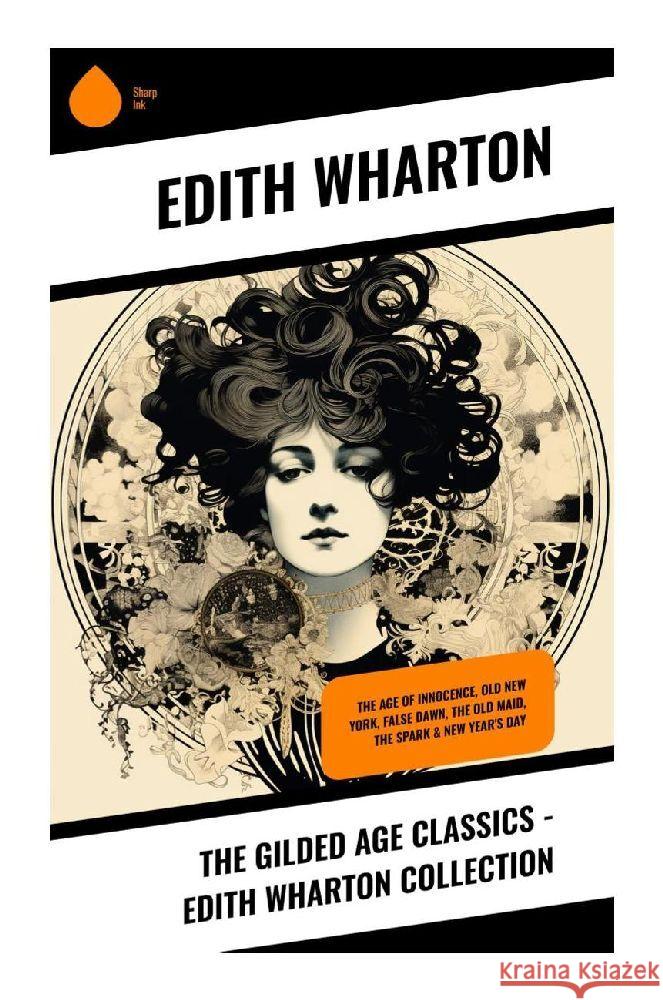The Gilded Age Classics - Edith Wharton Collection Wharton, Edith 9788028356064 Sharp Ink