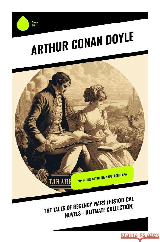 The Tales of Regency Wars (Historical Novels - Ulitmate Collection) Doyle, Arthur Conan 9788028356088 Sharp Ink