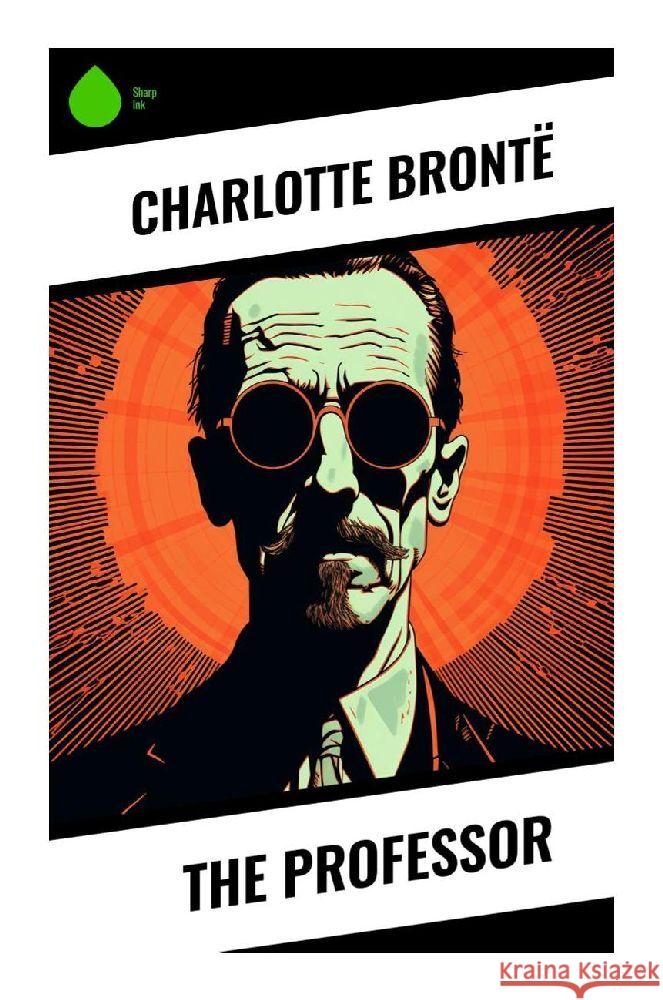 The Professor Brontë, Charlotte 9788028356255 Sharp Ink