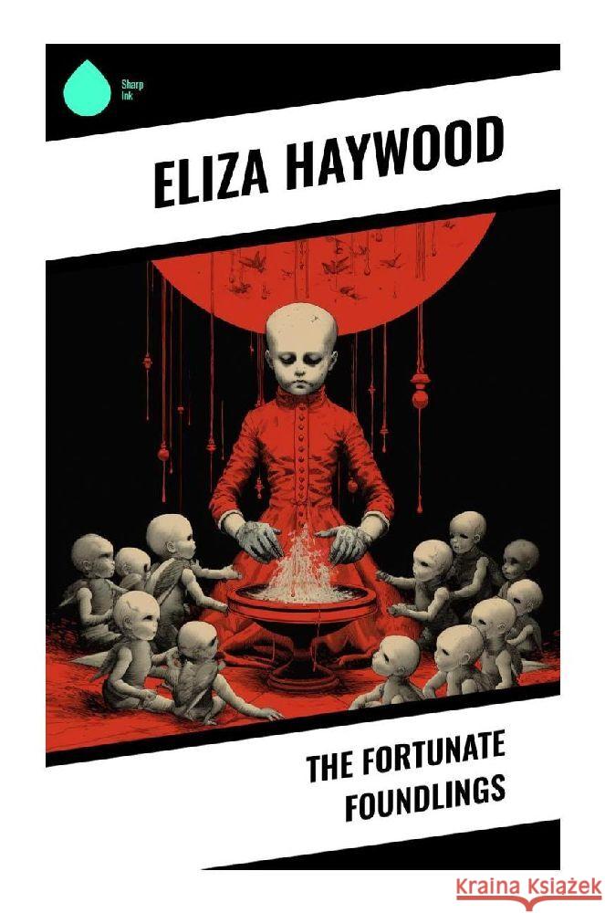 The Fortunate Foundlings Haywood, Eliza 9788028356637 Sharp Ink