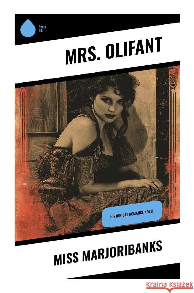 Miss Marjoribanks Olifant, Mrs. 9788028356651 Sharp Ink