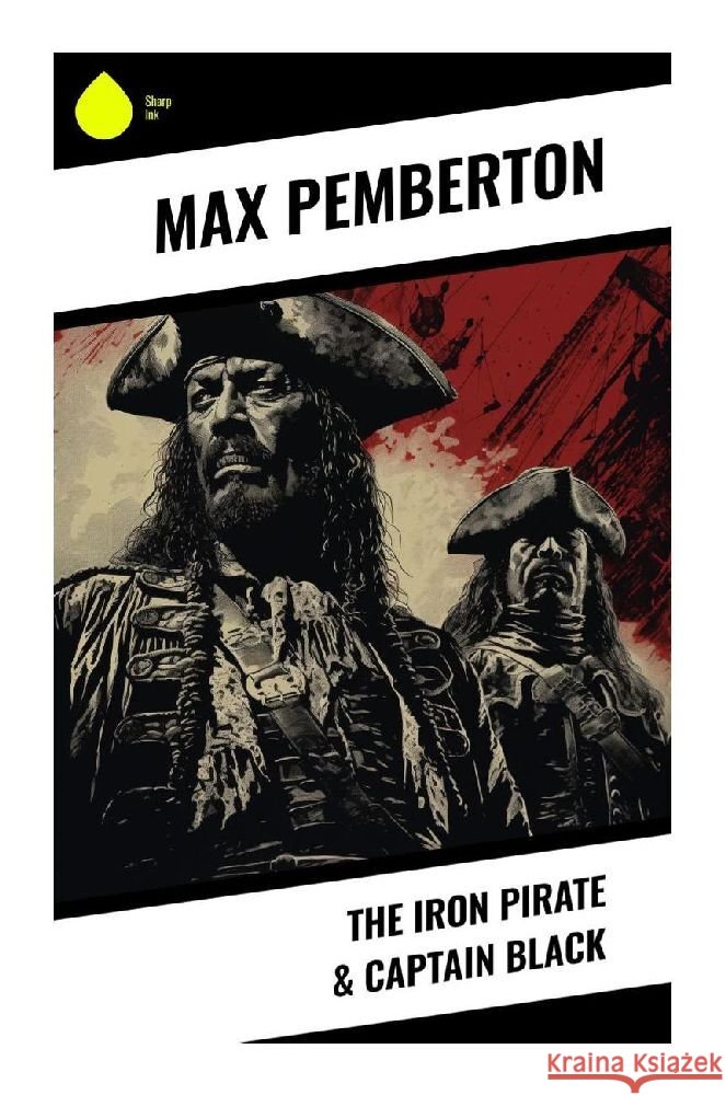 The Iron Pirate & Captain Black Pemberton, Max 9788028357030 Sharp Ink