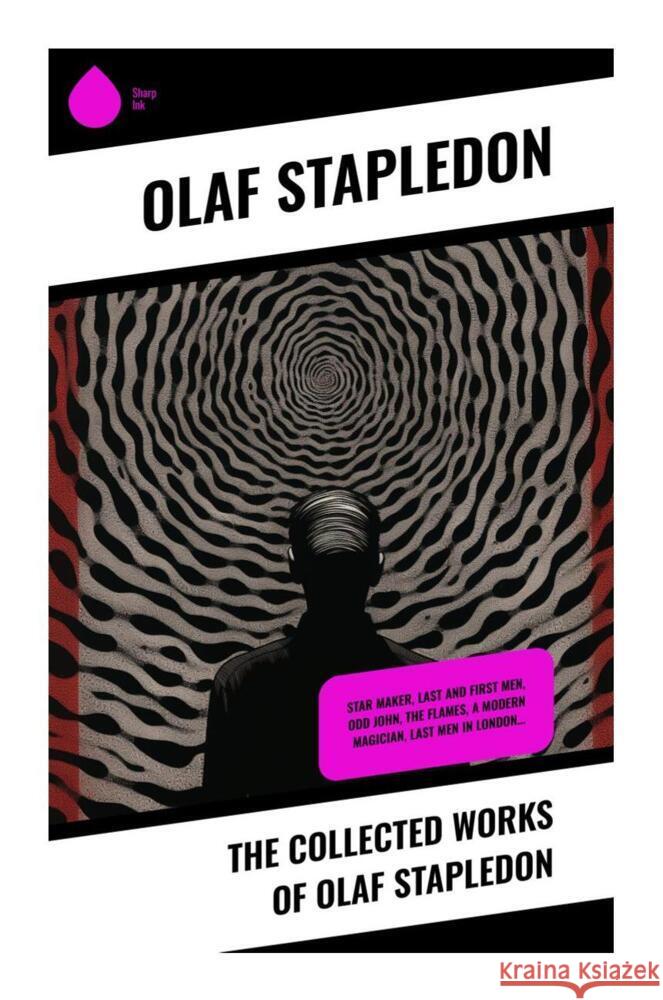 The Collected Works of Olaf Stapledon Stapledon, Olaf 9788028357153 Sharp Ink