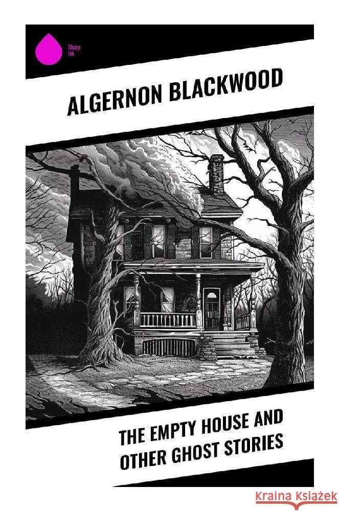 The Empty House and Other Ghost Stories Blackwood, Algernon 9788028357863