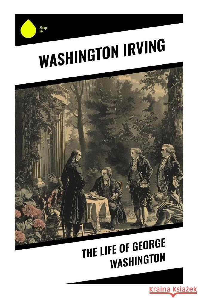 The Life of George Washington Irving, Washington 9788028357900 Sharp Ink