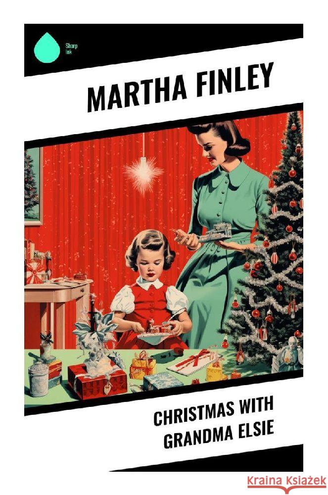 Christmas with Grandma Elsie Finley, Martha 9788028357917 Sharp Ink