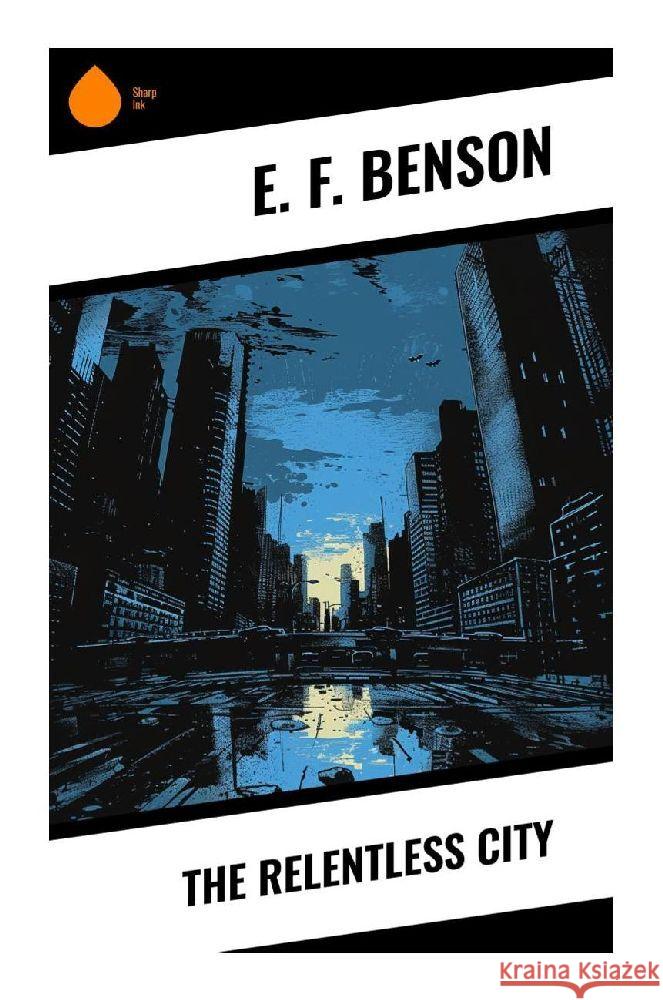 The Relentless City Benson, E. F. 9788028358464 Sharp Ink