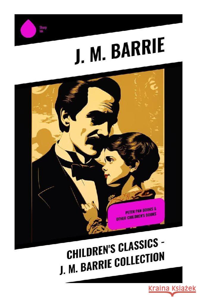 Children's Classics - J. M. Barrie Collection Barrie, J. M. 9788028358563 Sharp Ink