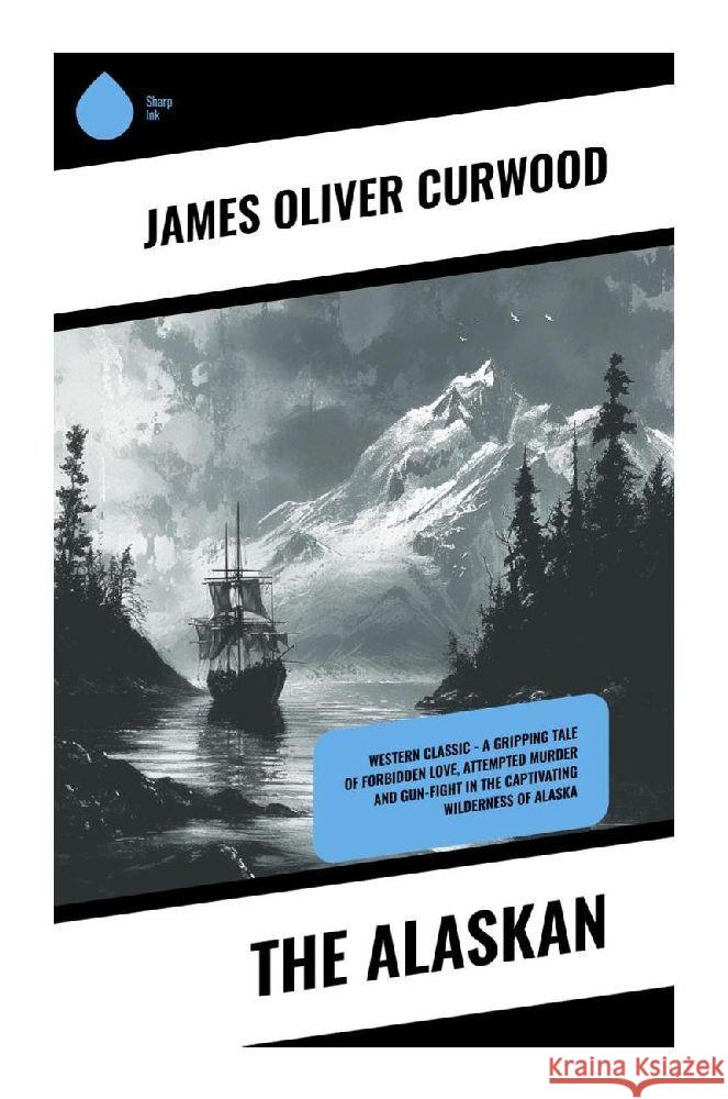 The Alaskan Curwood, James Oliver 9788028358761 Sharp Ink