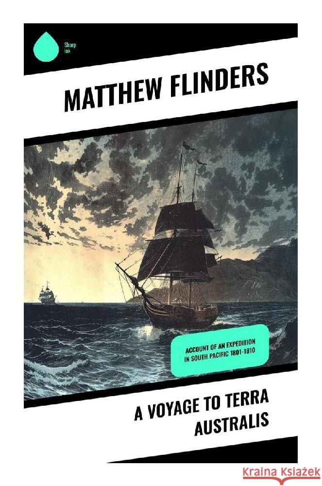 A Voyage to Terra Australis Flinders, Matthew 9788028358907 Sharp Ink