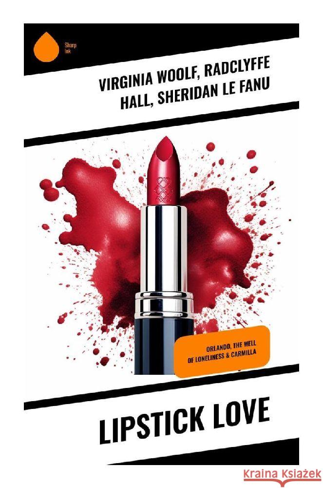 Lipstick Love Woolf, Virginia, Hall, Radclyffe, Le Fanu, Sheridan 9788028359034 Sharp Ink