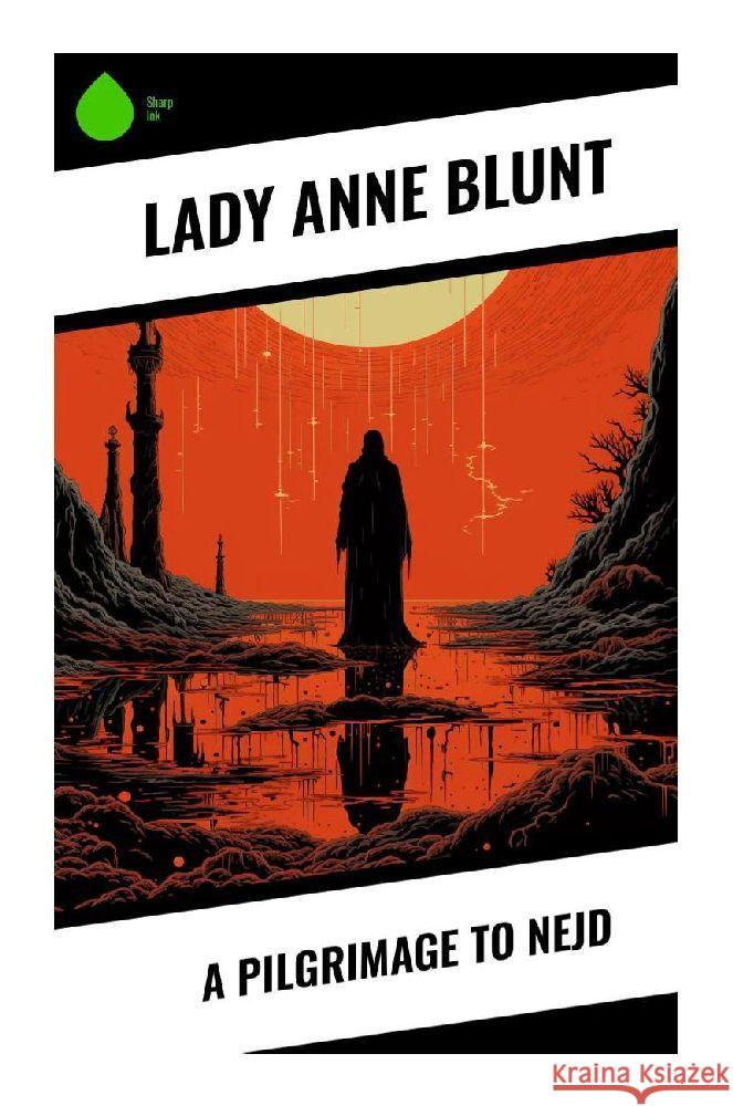 A Pilgrimage to Nejd Blunt, Lady Anne 9788028359645