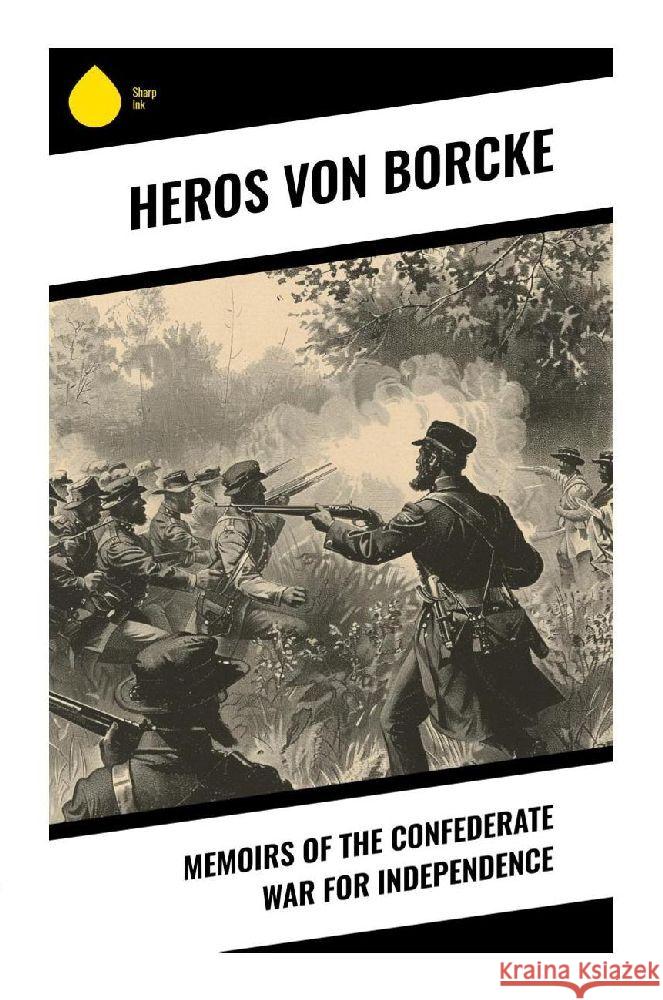 Memoirs of the Confederate War for Independence Borcke, Heros von 9788028370152