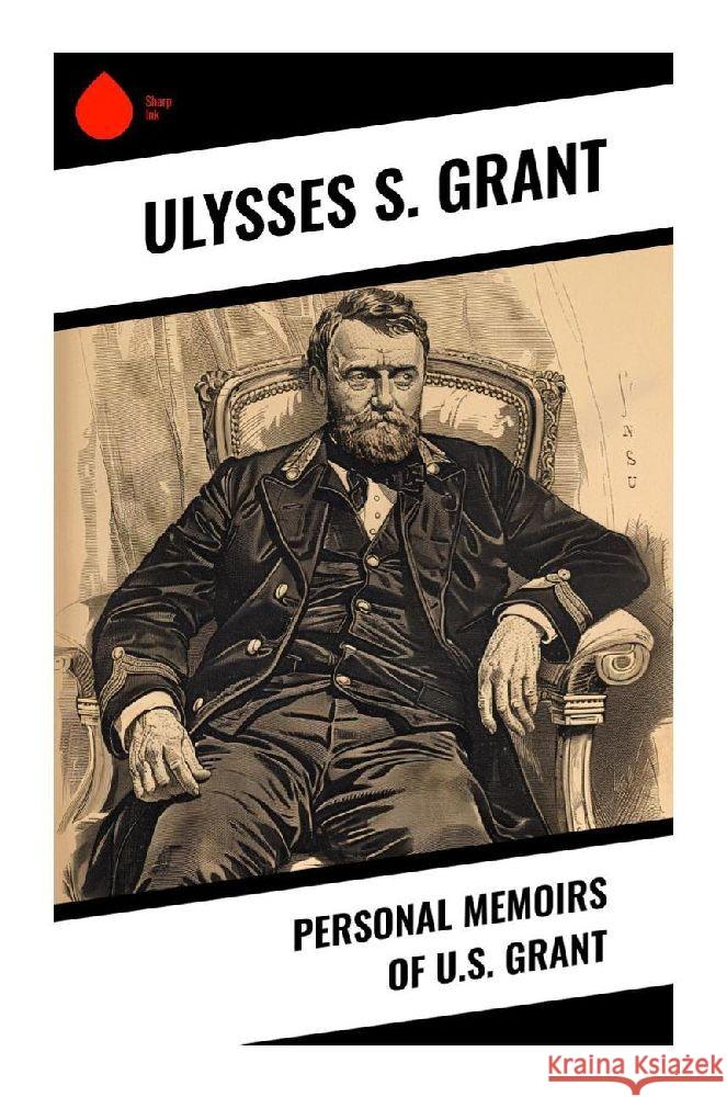 Personal Memoirs of U.S. Grant Grant, Ulysses S. 9788028370169