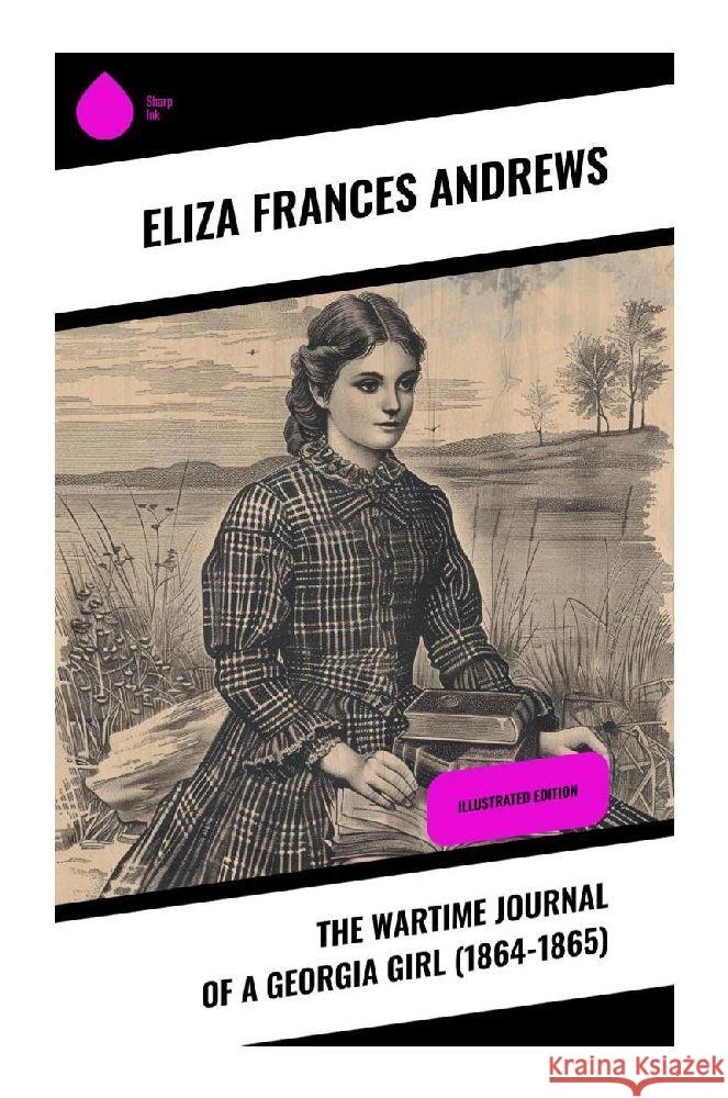 The Wartime Journal of a Georgia Girl (1864-1865) Andrews, Eliza Frances 9788028370213