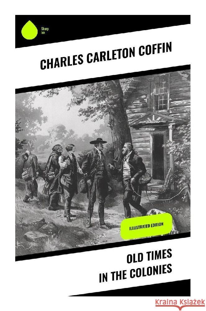 Old Times in the Colonies Coffin, Charles Carleton 9788028370268