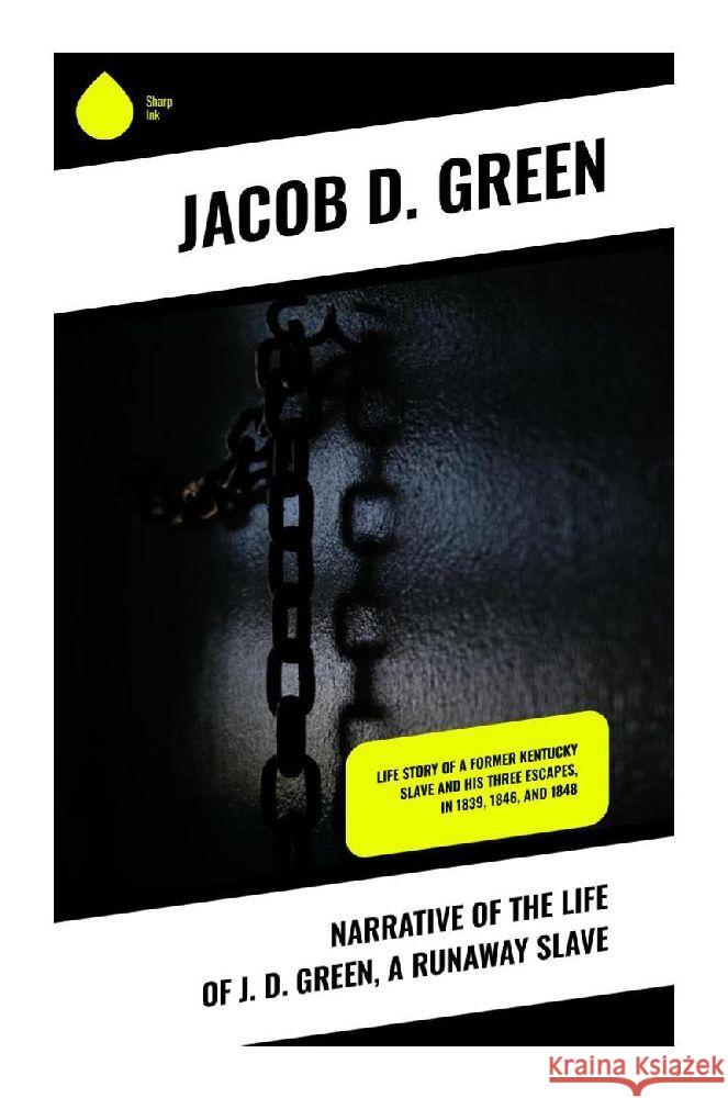 Narrative of the Life of J. D. Green, a Runaway Slave Green, Jacob D. 9788028370749