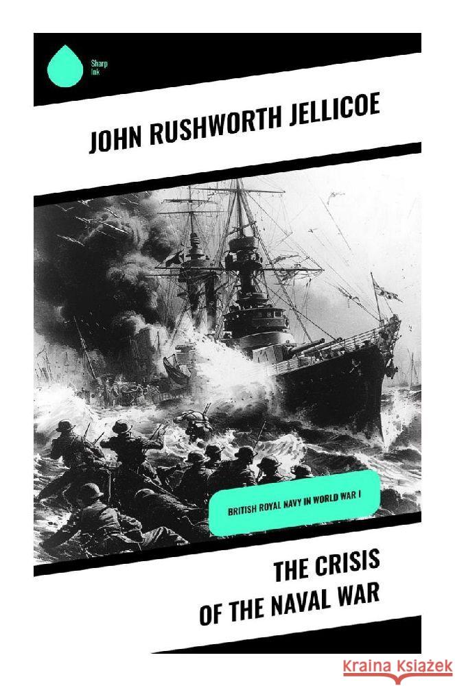 The Crisis of the Naval War Jellicoe, John Rushworth 9788028370787