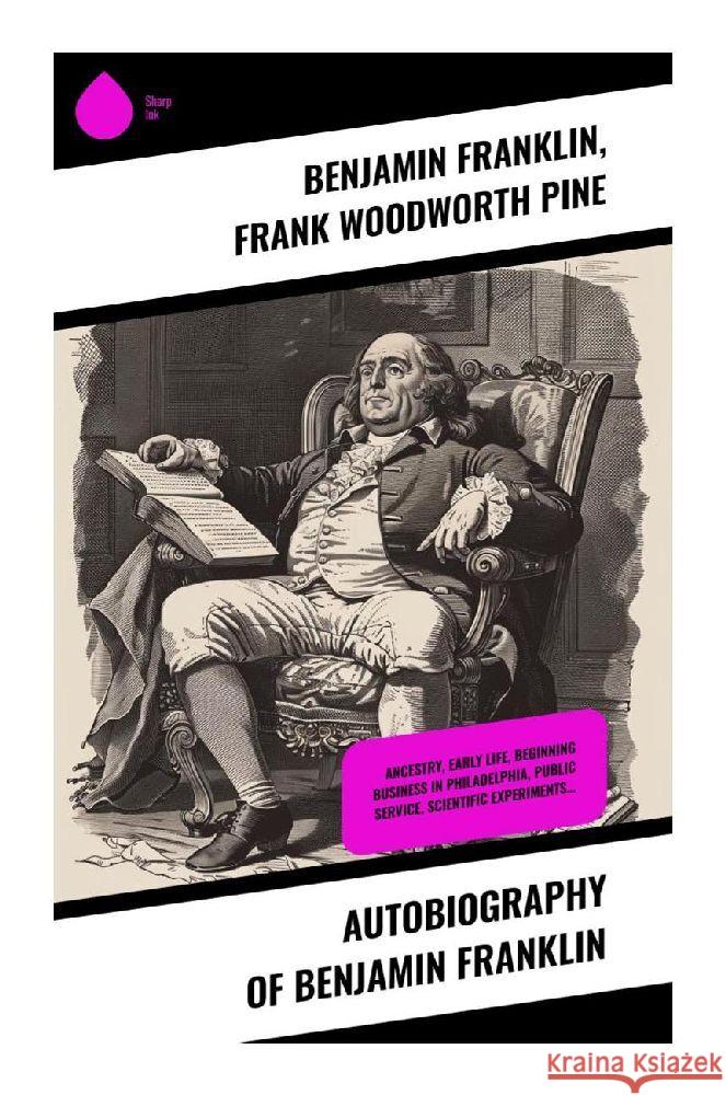 Autobiography of Benjamin Franklin Franklin, Benjamin, Pine, Frank Woodworth 9788028370893