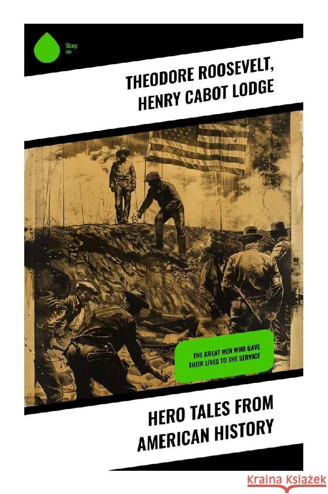 Hero Tales From American History Roosevelt, Theodore, Lodge, Henry Cabot 9788028370985 Sharp Ink