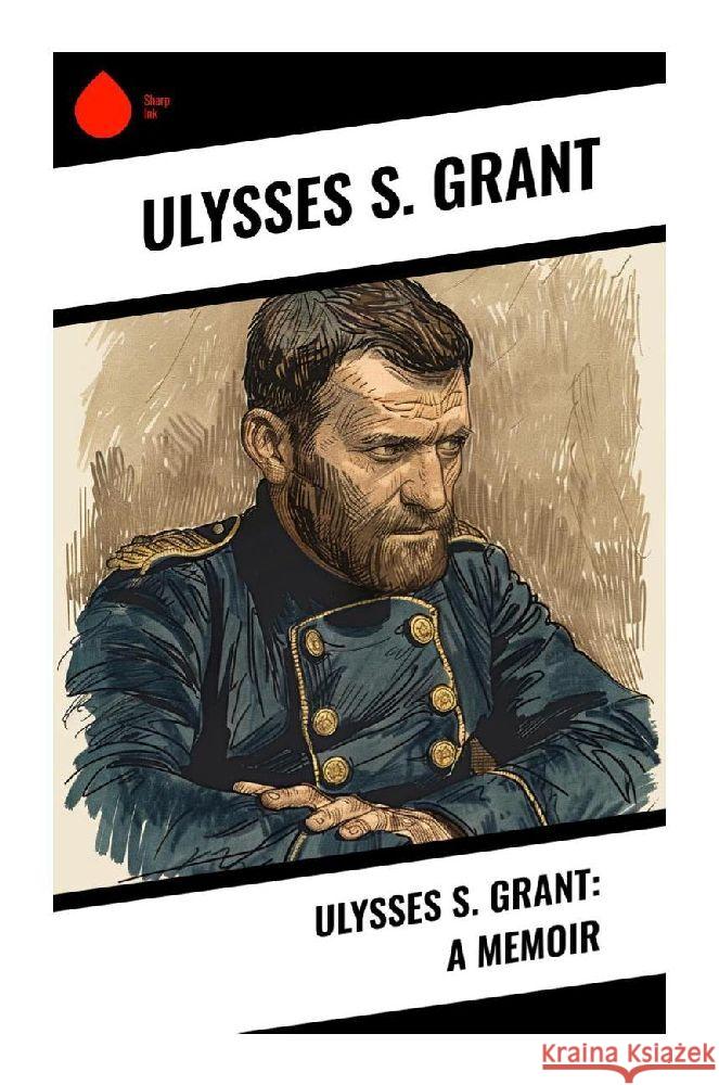 Ulysses S. Grant: A Memoir Grant, Ulysses S. 9788028371029