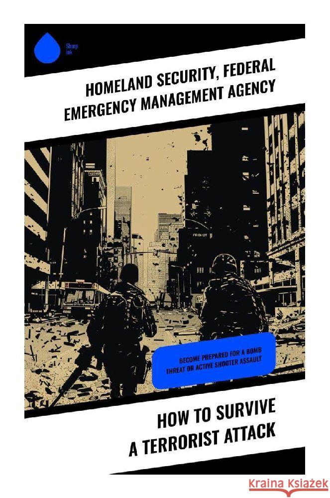 How to Survive a Terrorist Attack Homeland Security, Agency, Federal Emergency Management 9788028371036 Sharp Ink