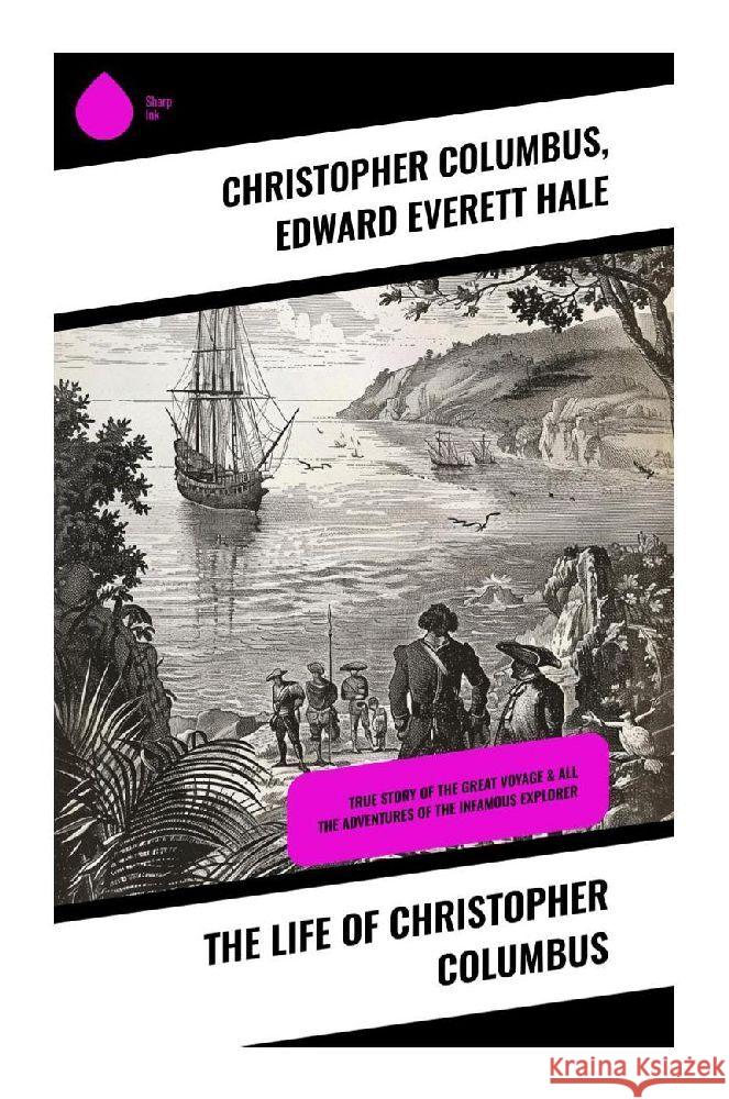 The Life of Christopher Columbus Columbus, Christopher, Hale, Edward Everett 9788028371043 Sharp Ink