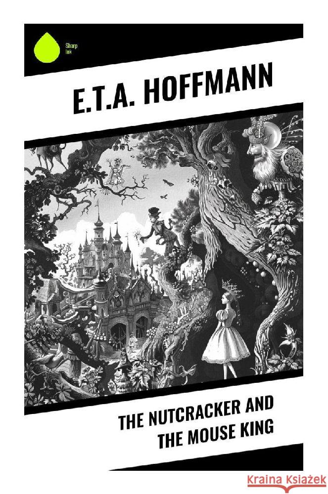 The Nutcracker and The Mouse King Hoffmann, E. T. A. 9788028371388 Sharp Ink