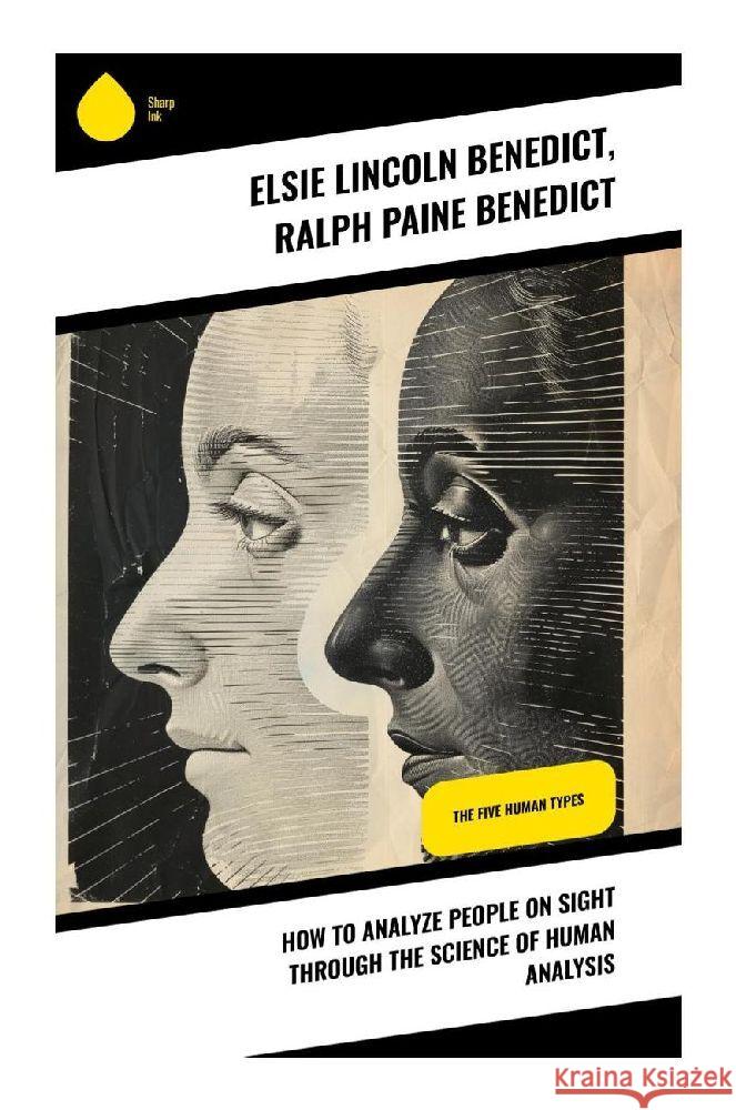 How to Analyze People on Sight Through the Science of Human Analysis Benedict, Elsie Lincoln, Benedict, Ralph Paine 9788028371432